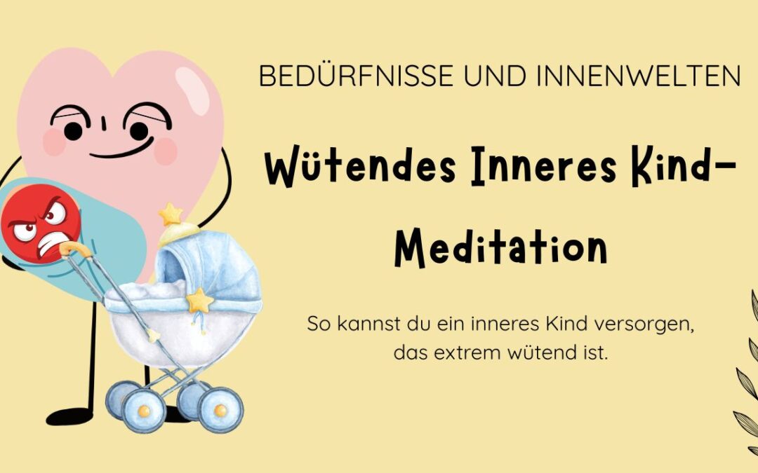 MEDITATION – wütendes, innerers Kind integrieren