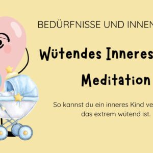MEDITATION - Wütendes, inneres Kind versorgen [29 min]