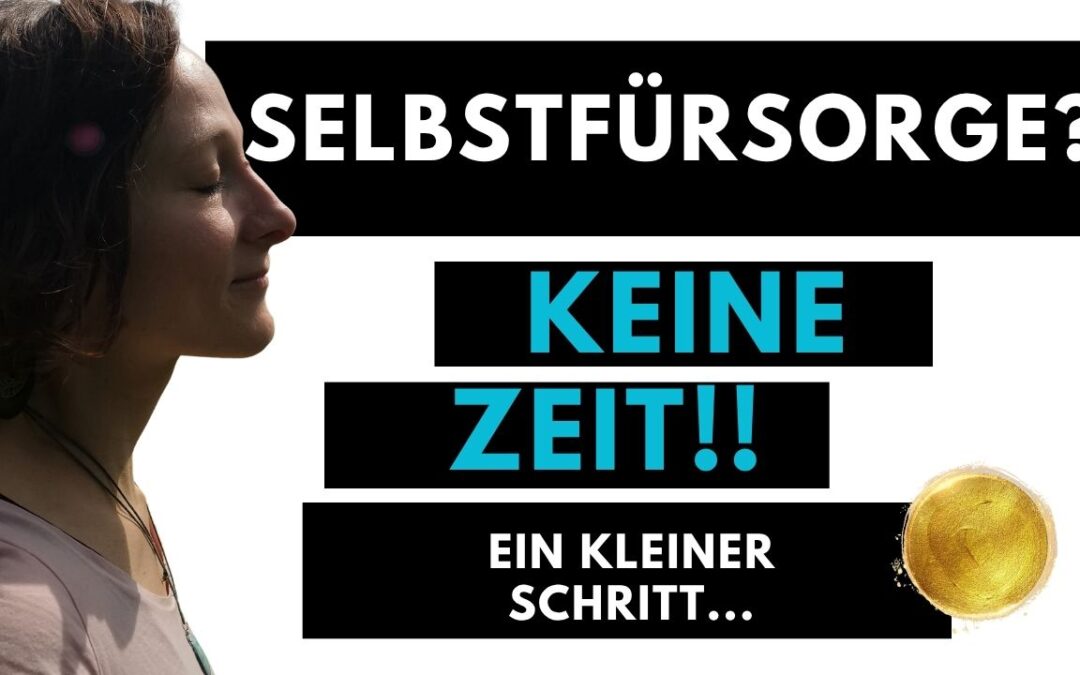 Selbstfürsorge? – Dafür hab ich keine Zeit!