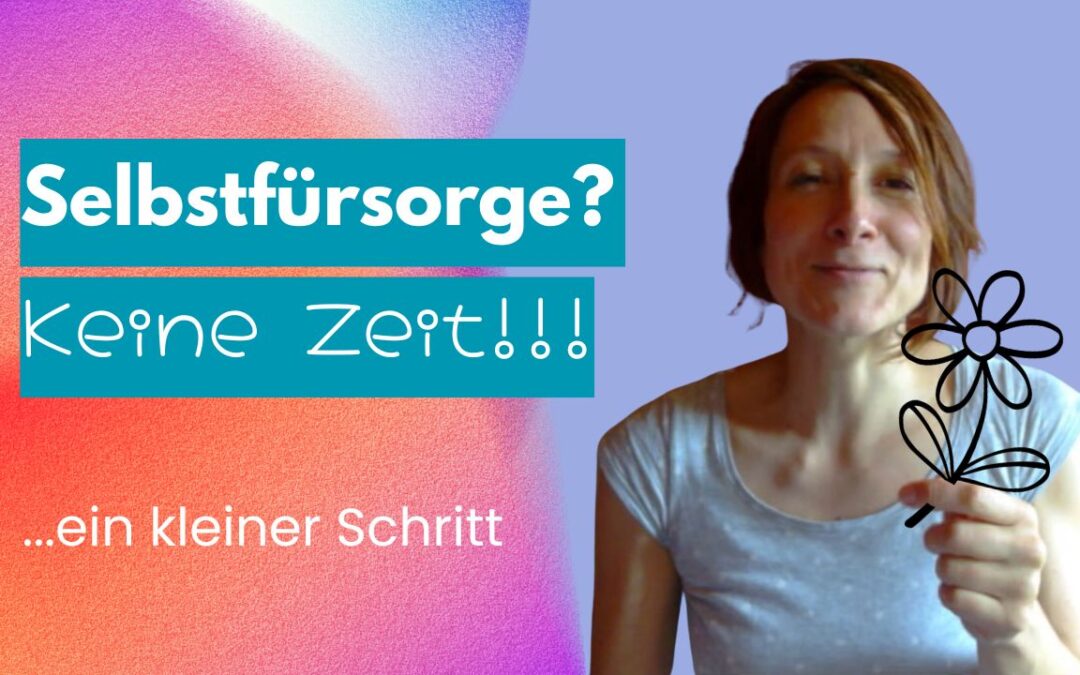 Selbstfürsorge? – Dafür hab ich keine Zeit!